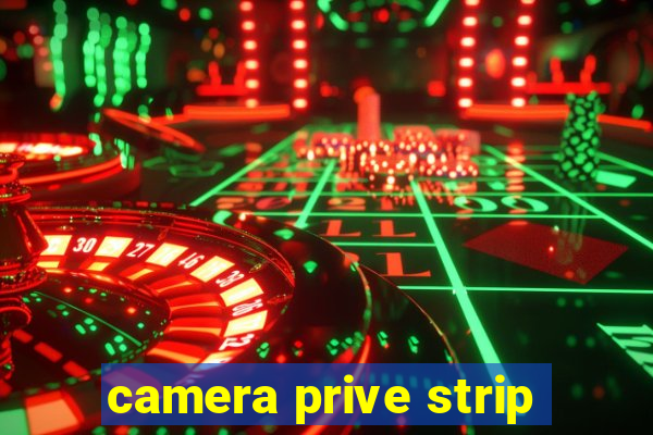 camera prive strip