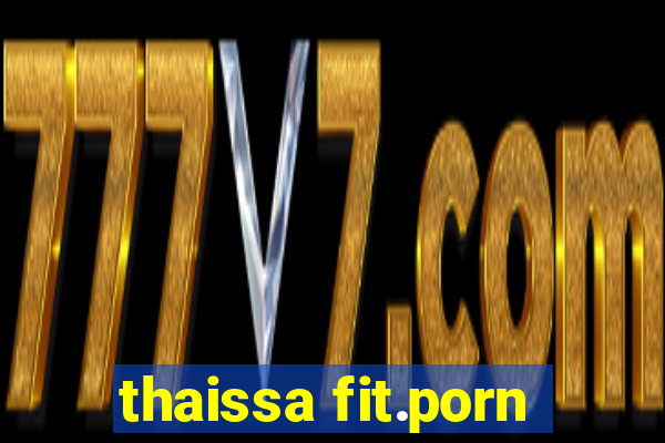 thaissa fit.porn