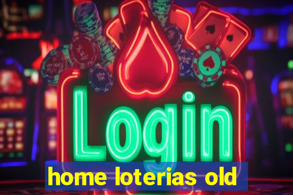 home loterias old