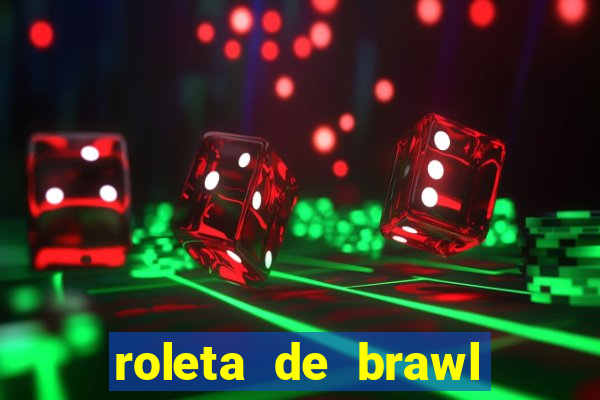 roleta de brawl stars 2024