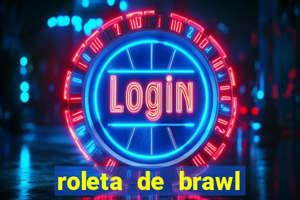 roleta de brawl stars 2024