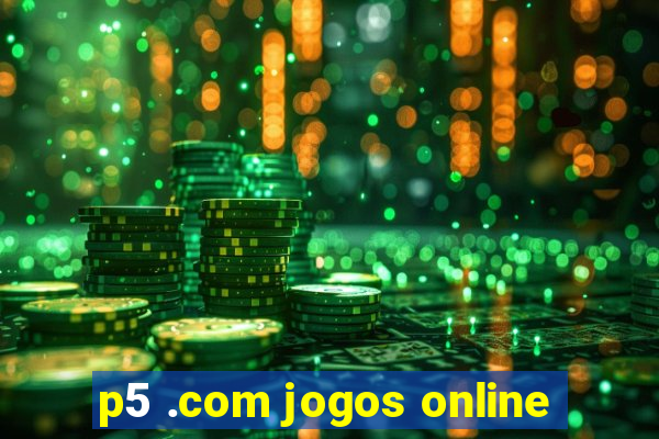 p5 .com jogos online