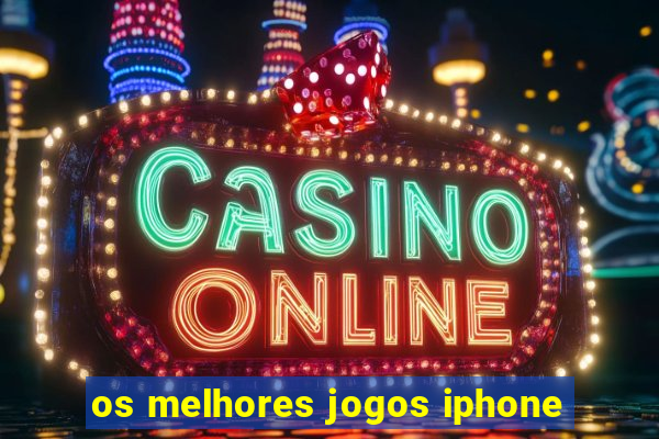 os melhores jogos iphone