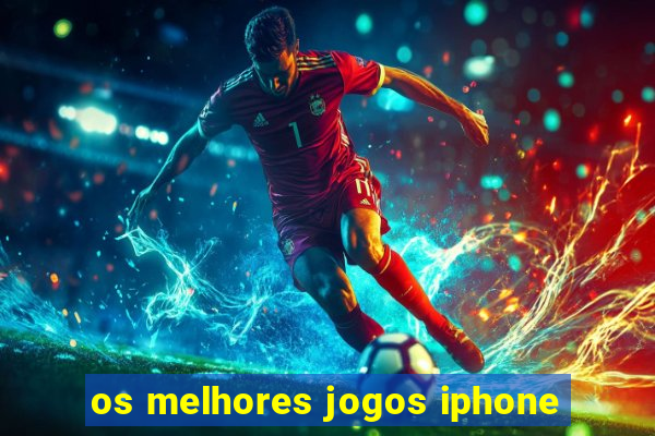 os melhores jogos iphone