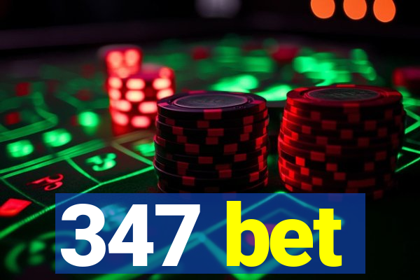 347 bet