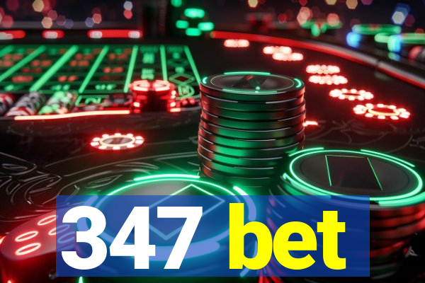 347 bet