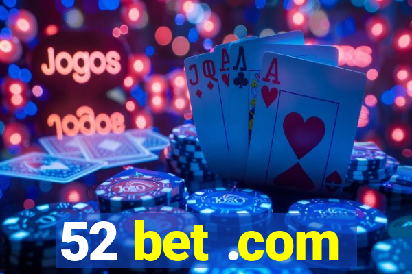 52 bet .com