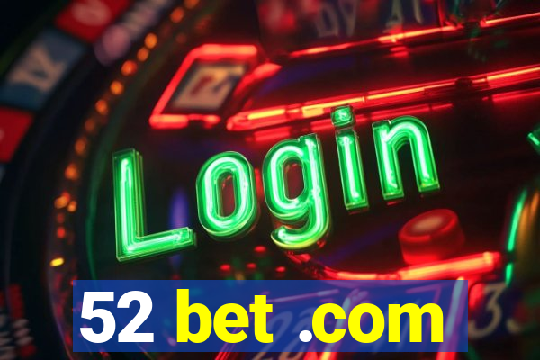 52 bet .com