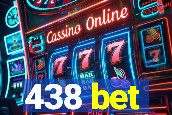 438 bet