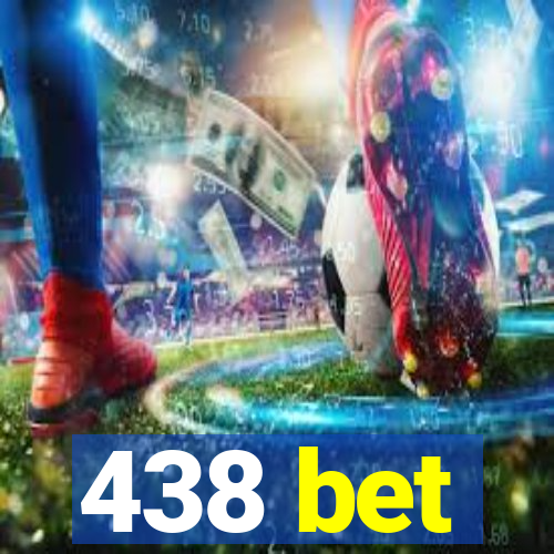 438 bet