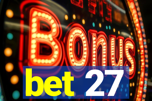 bet 27