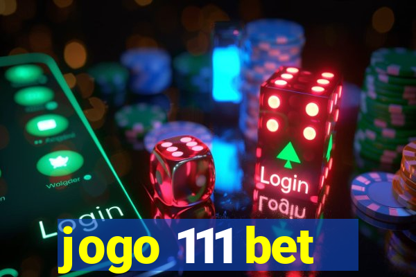 jogo 111 bet