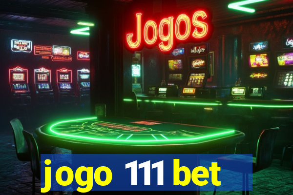 jogo 111 bet