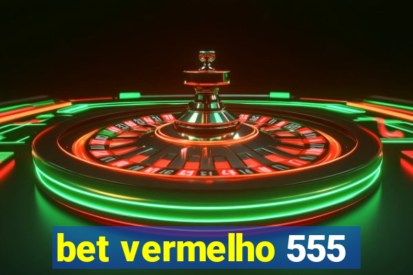 bet vermelho 555