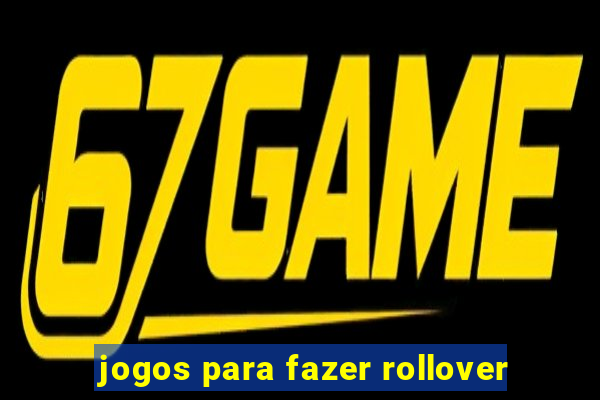 jogos para fazer rollover