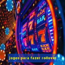 jogos para fazer rollover