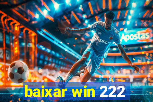 baixar win 222