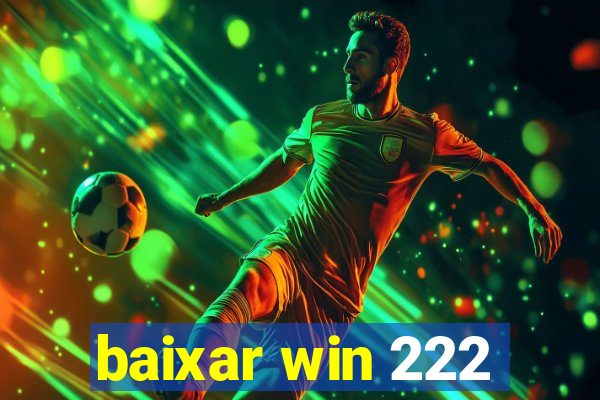 baixar win 222