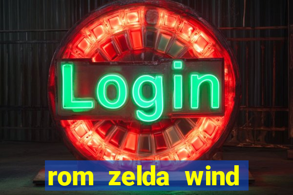 rom zelda wind waker pt br