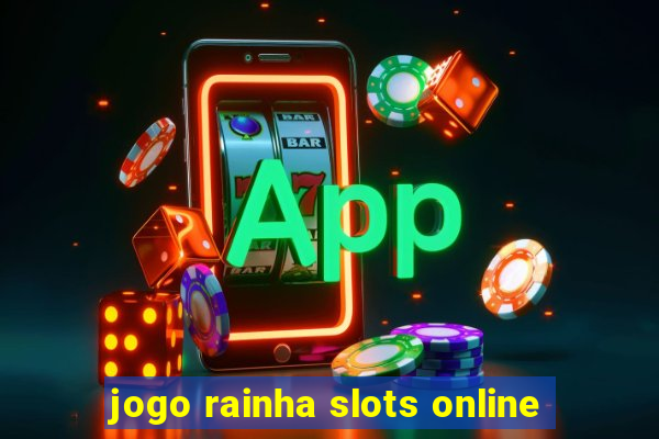 jogo rainha slots online