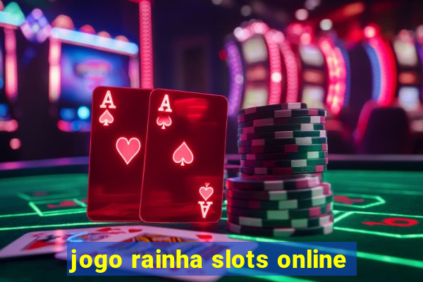 jogo rainha slots online