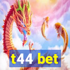 t44 bet