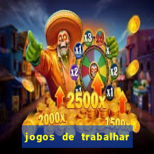 jogos de trabalhar para ganhar dinheiro