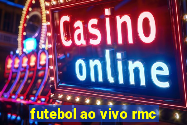 futebol ao vivo rmc