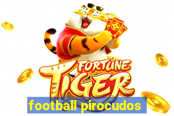 football pirocudos