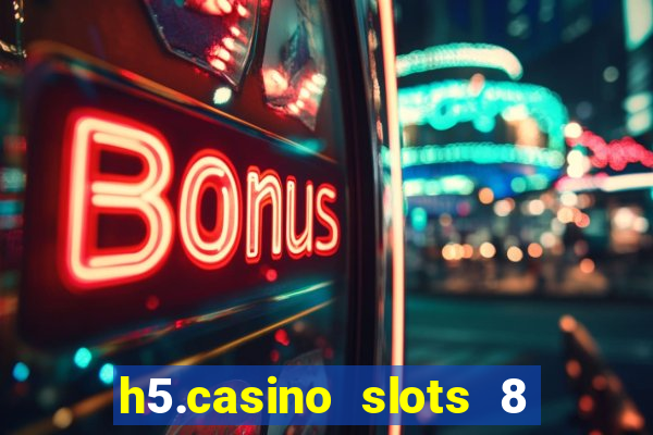 h5.casino slots 8 paga mesmo