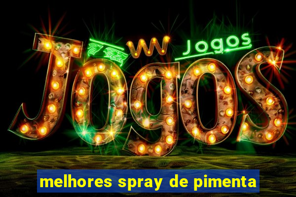 melhores spray de pimenta