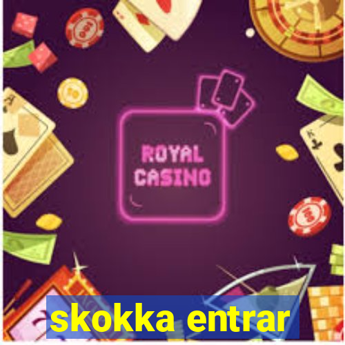 skokka entrar