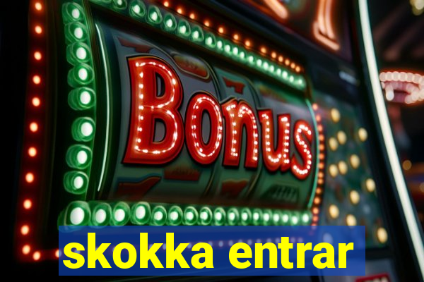 skokka entrar