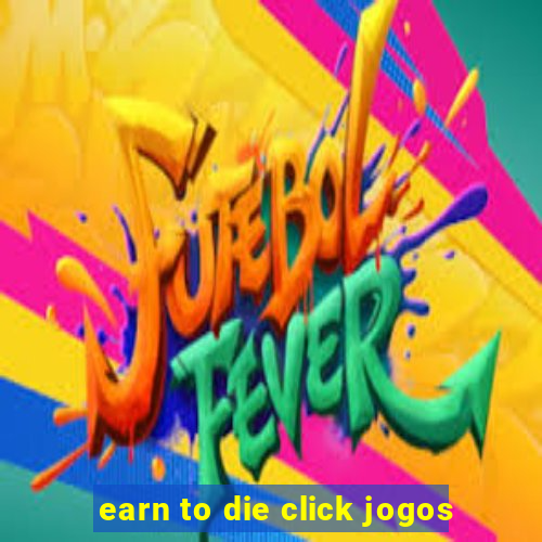 earn to die click jogos