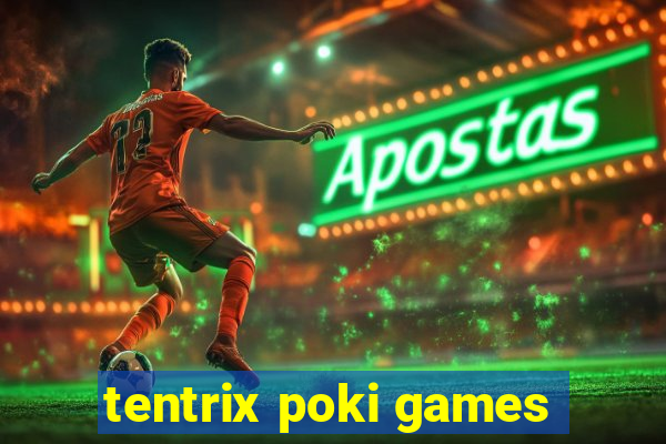 tentrix poki games