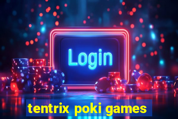 tentrix poki games