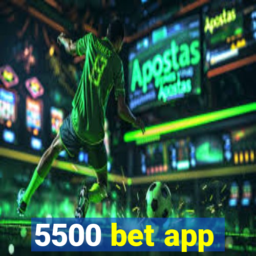 5500 bet app