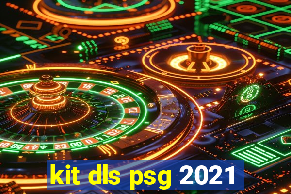 kit dls psg 2021