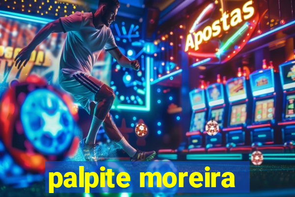 palpite moreira