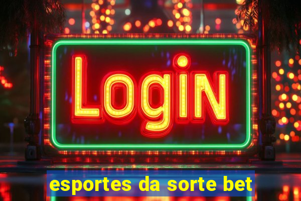 esportes da sorte bet