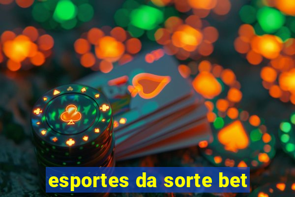 esportes da sorte bet