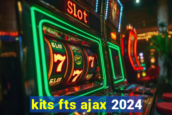 kits fts ajax 2024