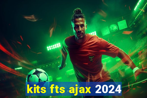 kits fts ajax 2024