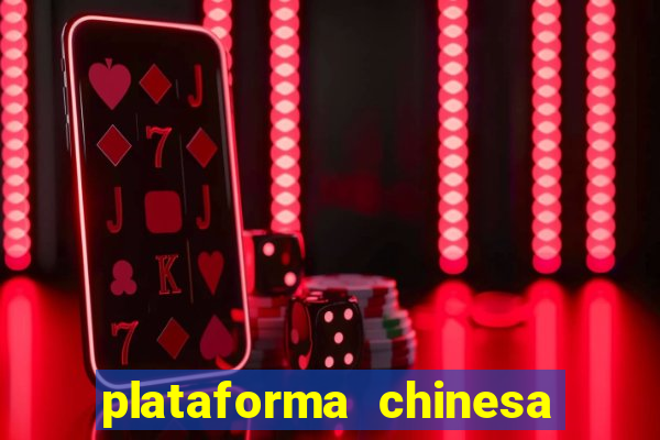 plataforma chinesa do tigrinho