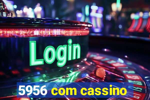 5956 com cassino