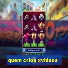 quem criou xvideos