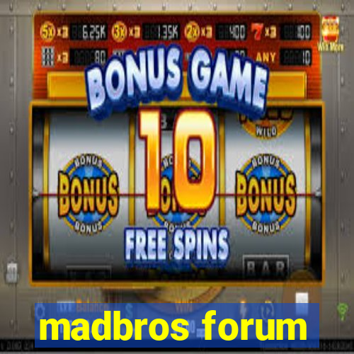 madbros forum