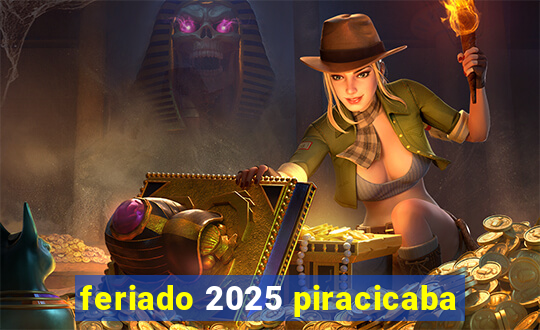 feriado 2025 piracicaba