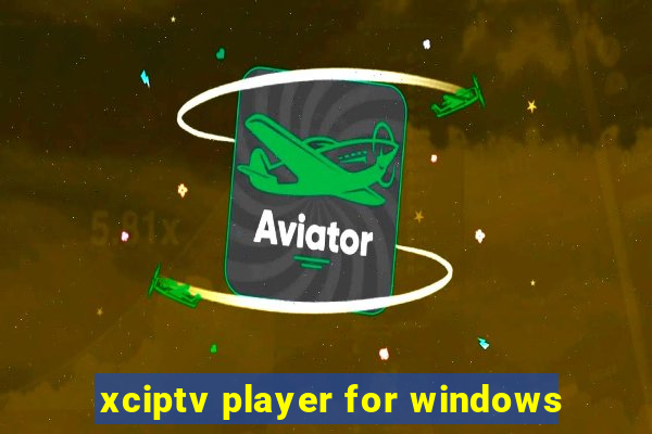 xciptv player for windows