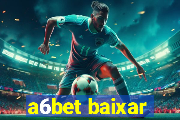 a6bet baixar